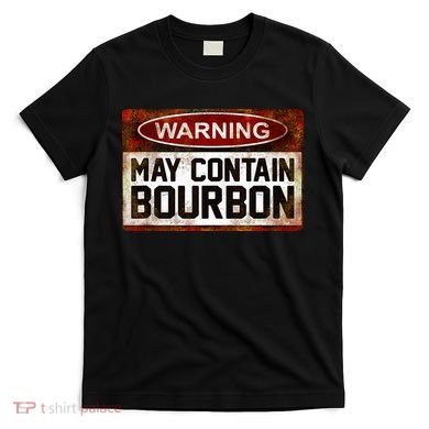 Warning May Contain Bourbon T-Shirt