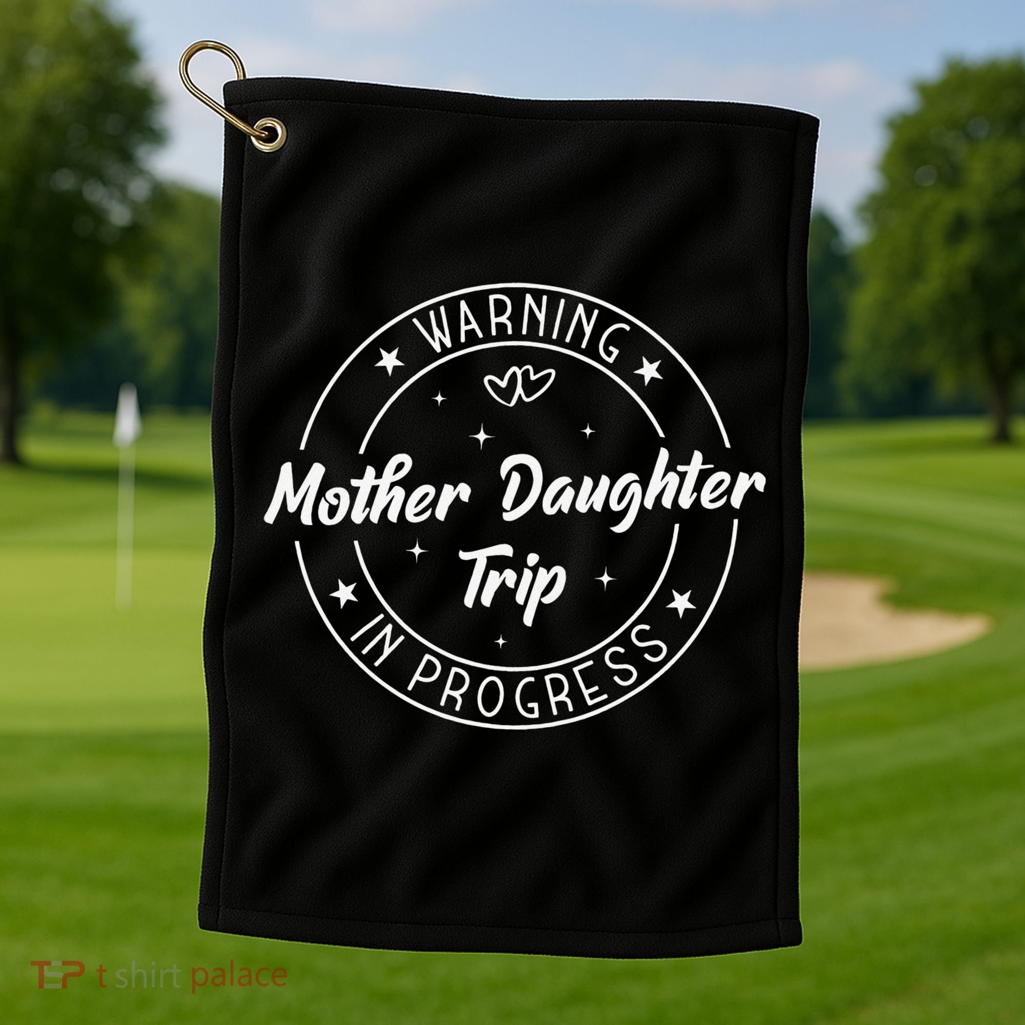 Warning Mother Daughter Trip In Progress Trip with Mom Golf Towel
