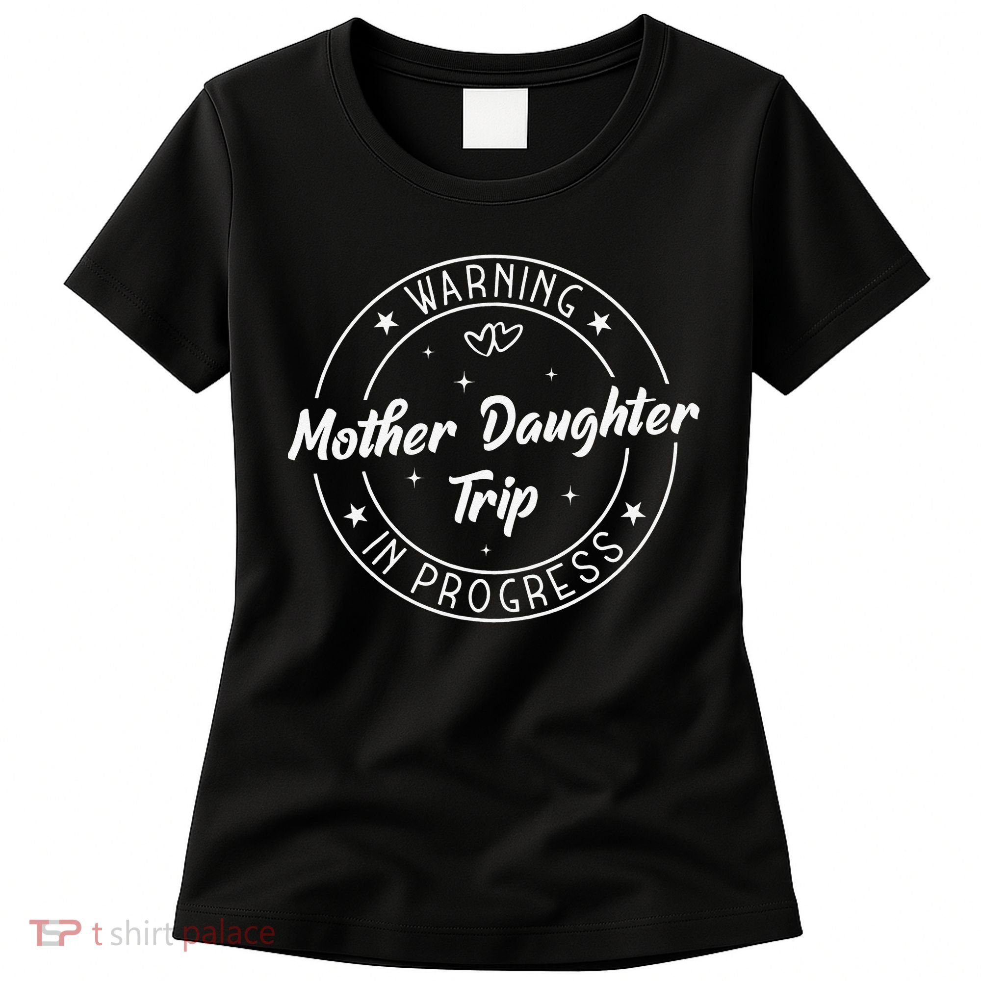 Warning Mother Daughter Trip In Progress Trip with Mom Women's T-Shirt