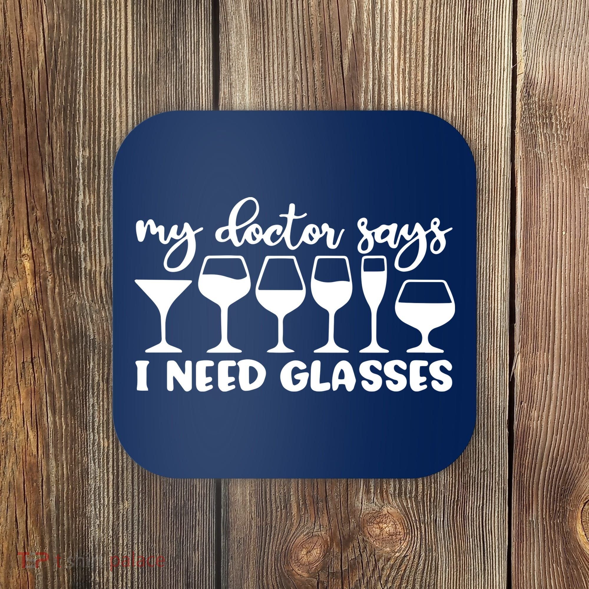 Womens My Doctor Says I Need Glasses Funny Drinking Wine Lover Coaster