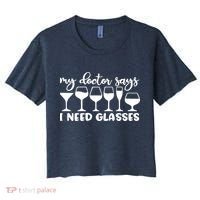 Womens My Doctor Says I Need Glasses Funny Drinking Wine Lover Women's Crop Top Tee thumb 0