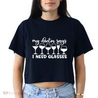 Womens My Doctor Says I Need Glasses Funny Drinking Wine Lover Women's Crop Top Tee thumb 2
