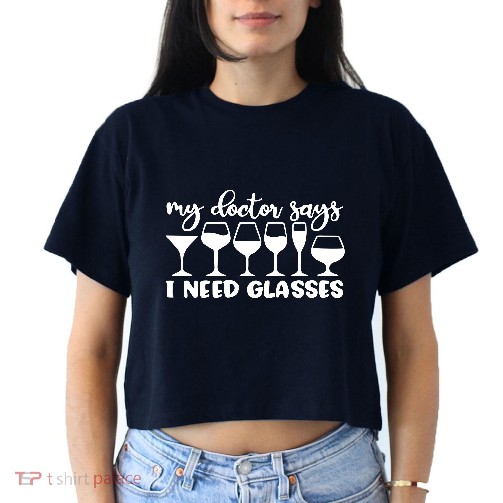 Womens My Doctor Says I Need Glasses Funny Drinking Wine Lover Women's Crop Top Tee