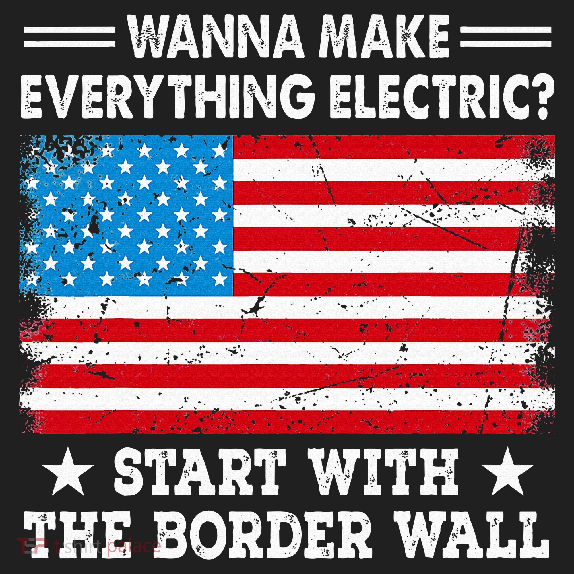 wanna make everything electric start with  border wall  Women's Sweatshirt