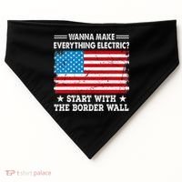 wanna make everything electric start with  border wall  USA-Made Doggie Bandana thumb 0