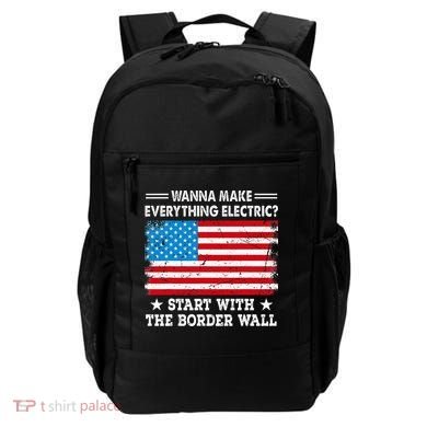 wanna make everything electric start with  border wall  Backpack