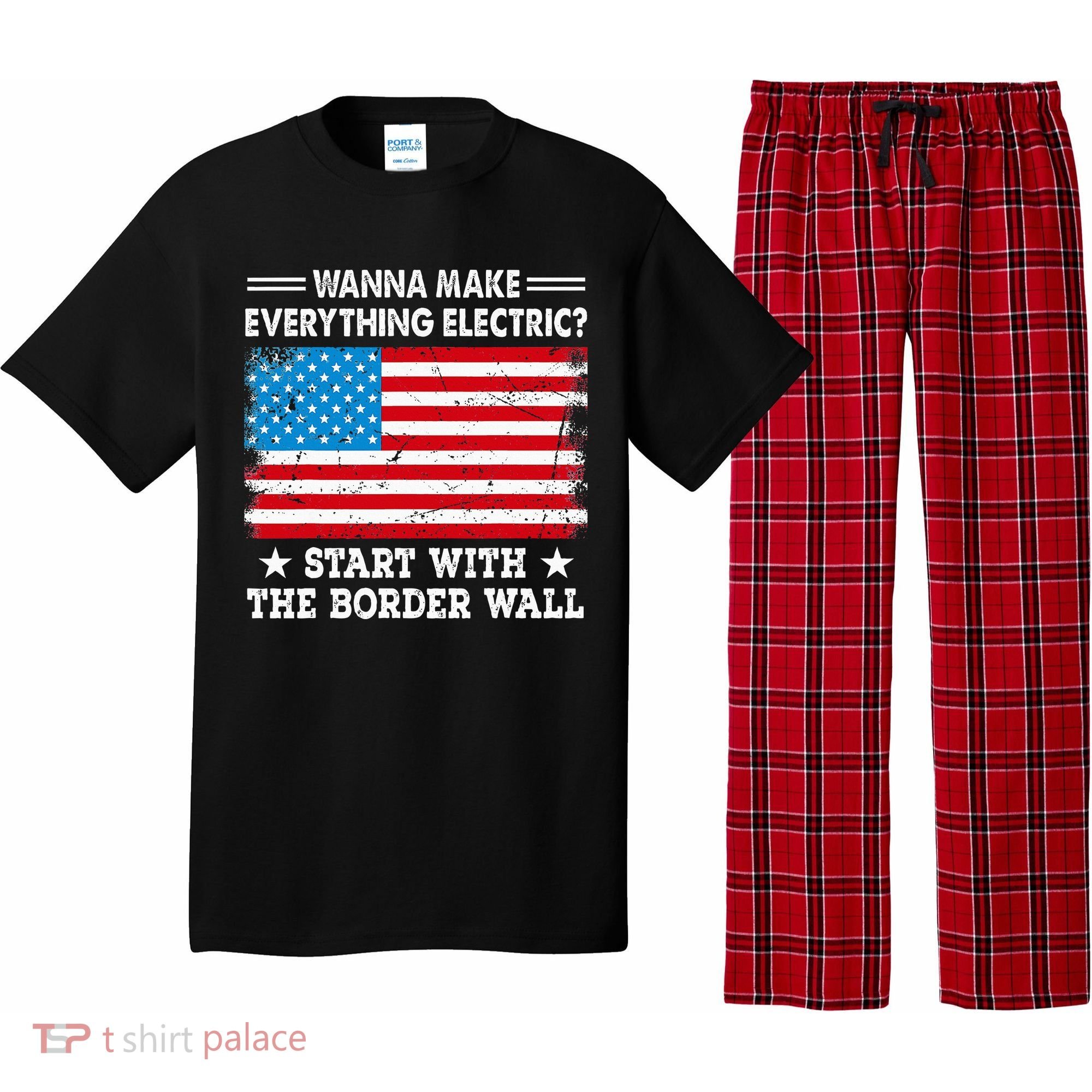 wanna make everything electric start with  border wall  Pajama Set