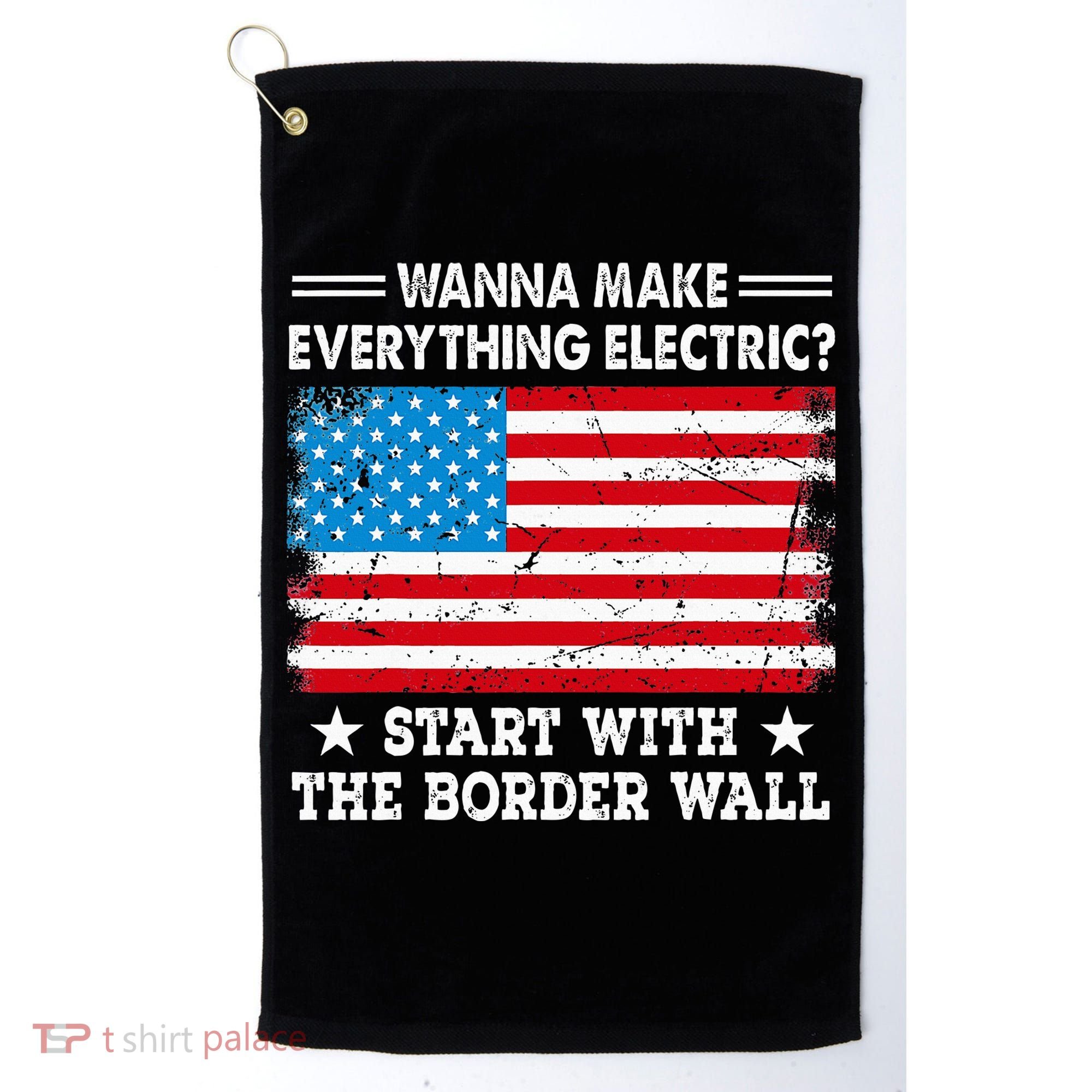 wanna make everything electric start with  border wall  Golf Towel