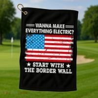 wanna make everything electric start with  border wall  Golf Towel thumb 1