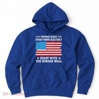 wanna make everything electric start with  border wall  Hoodie thumb 0