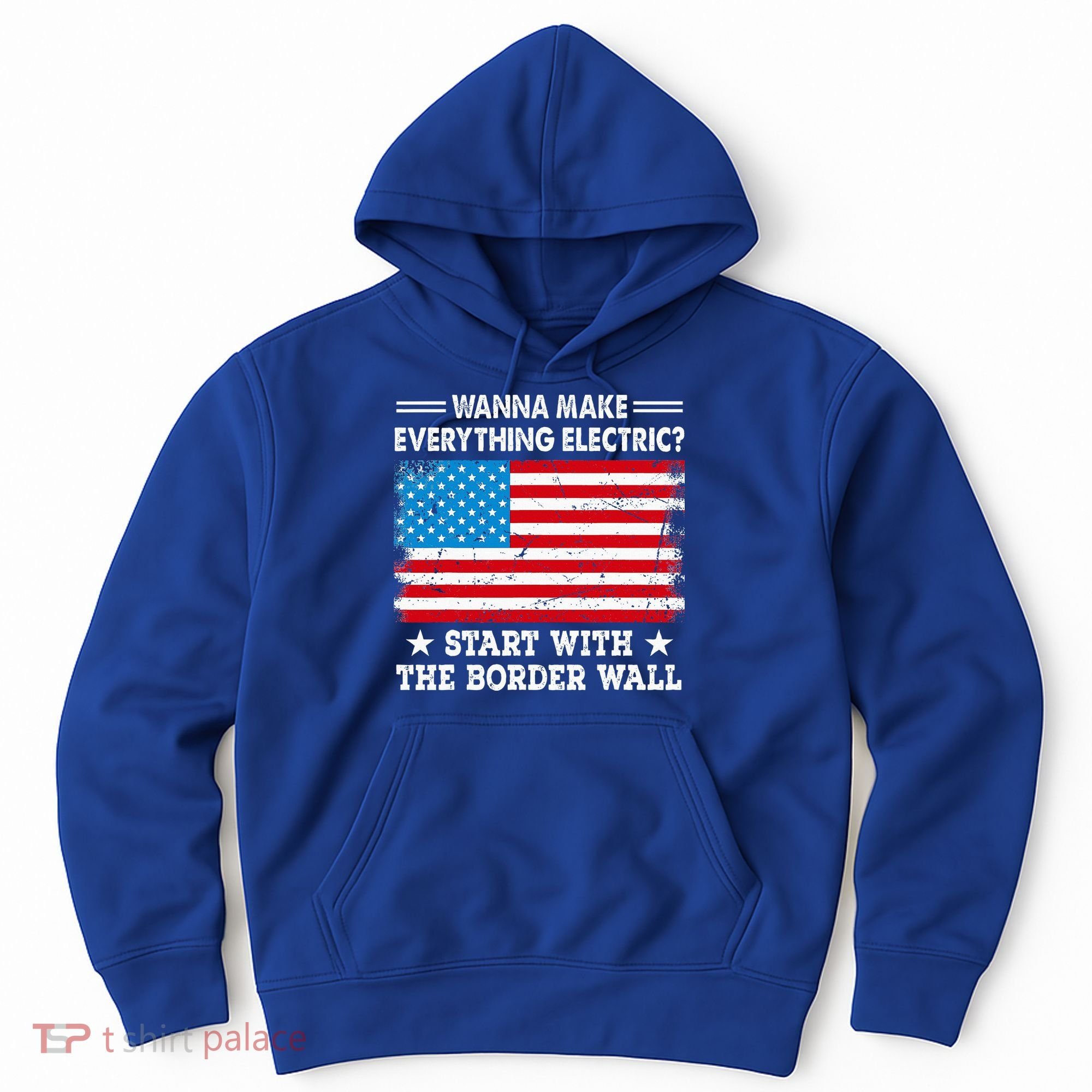 wanna make everything electric start with  border wall  Hoodie