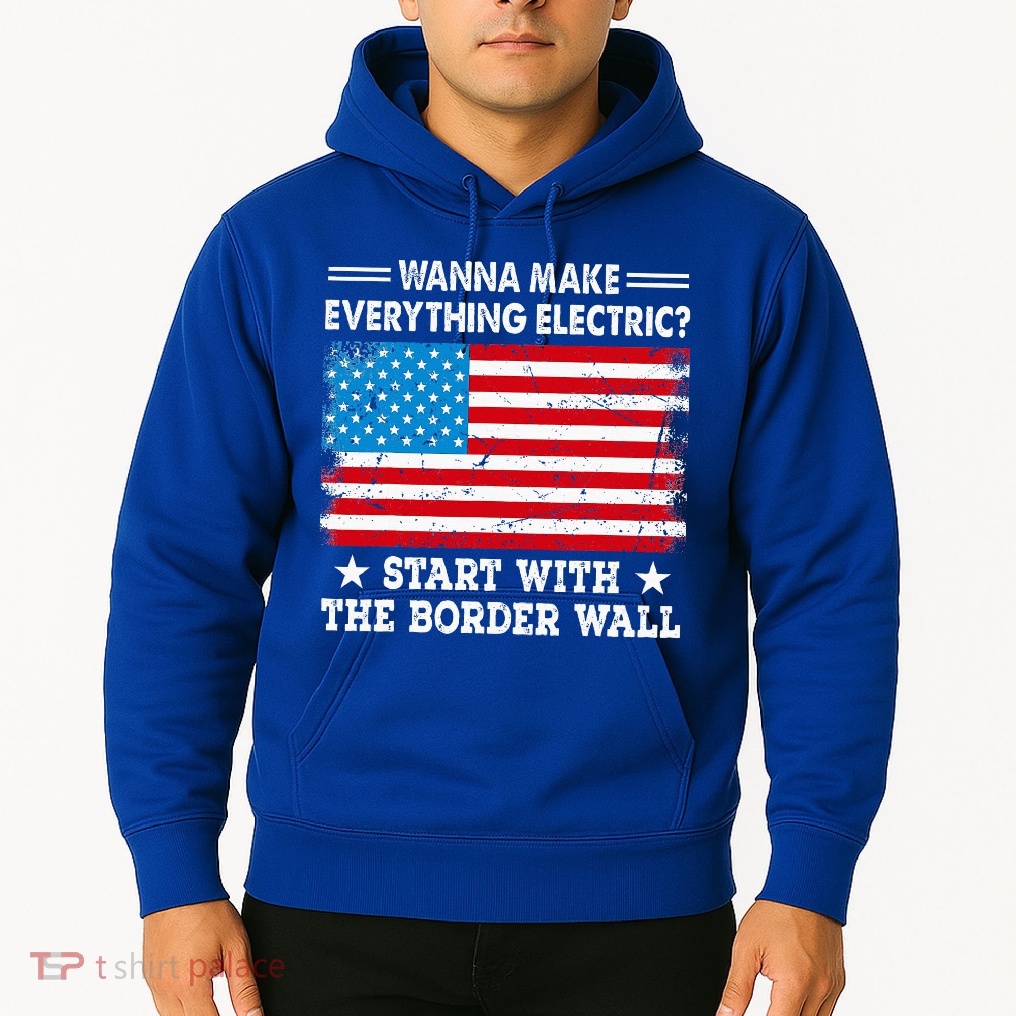 wanna make everything electric start with  border wall  Hoodie