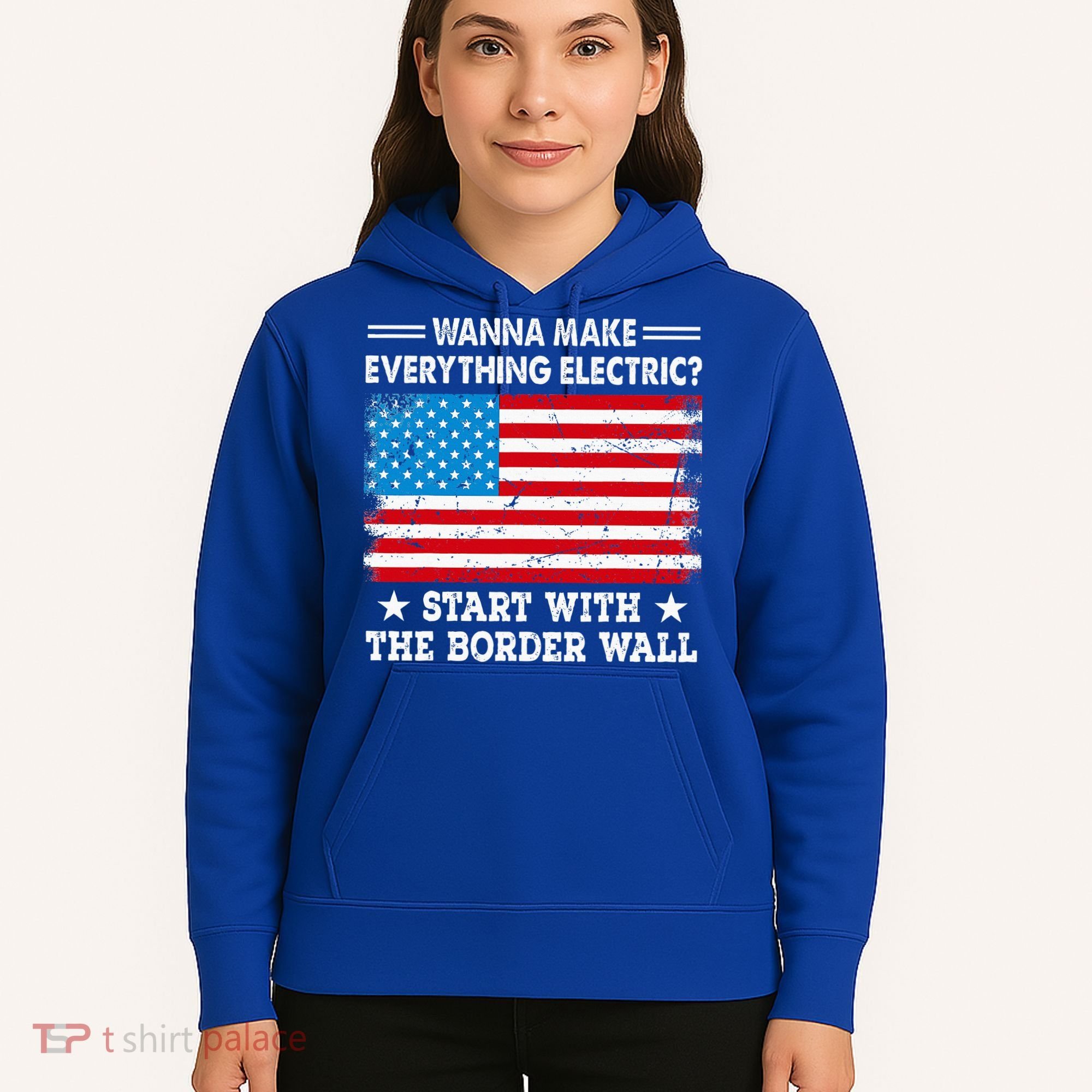 wanna make everything electric start with  border wall  Hoodie