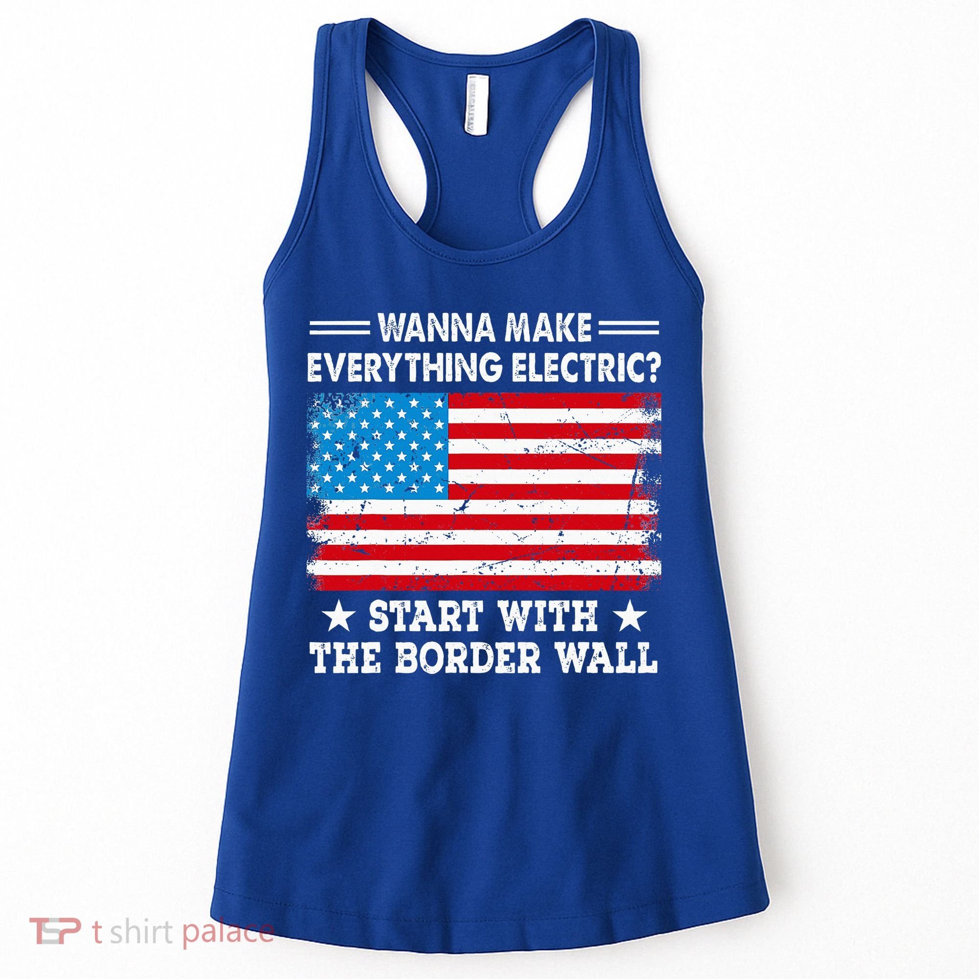 wanna make everything electric start with  border wall  Women's Tank Top