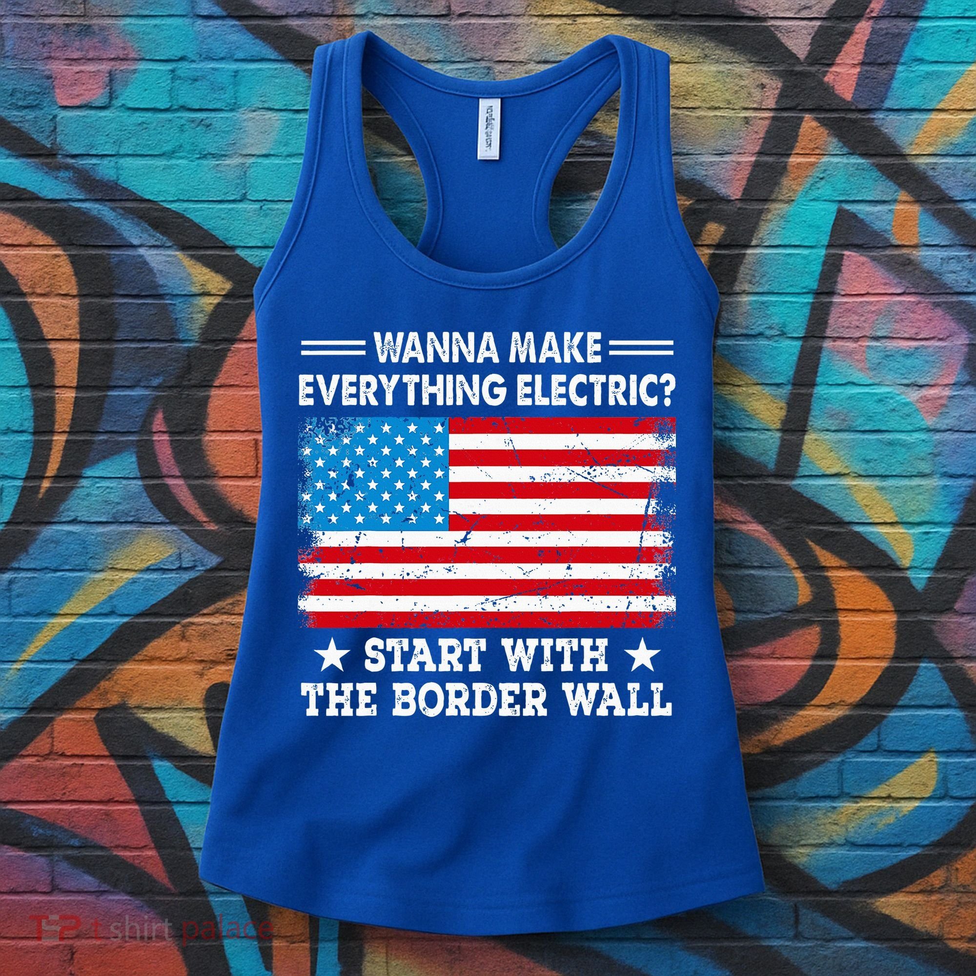 wanna make everything electric start with  border wall  Women's Tank Top
