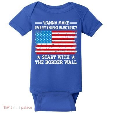 wanna make everything electric start with  border wall  Baby Bodysuit