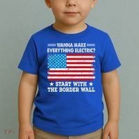 wanna make everything electric start with  border wall  Toddler T-Shirt thumb 2
