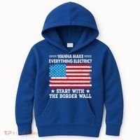 wanna make everything electric start with  border wall  Kids Hoodie thumb 0