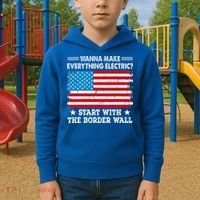 wanna make everything electric start with  border wall  Kids Hoodie thumb 2