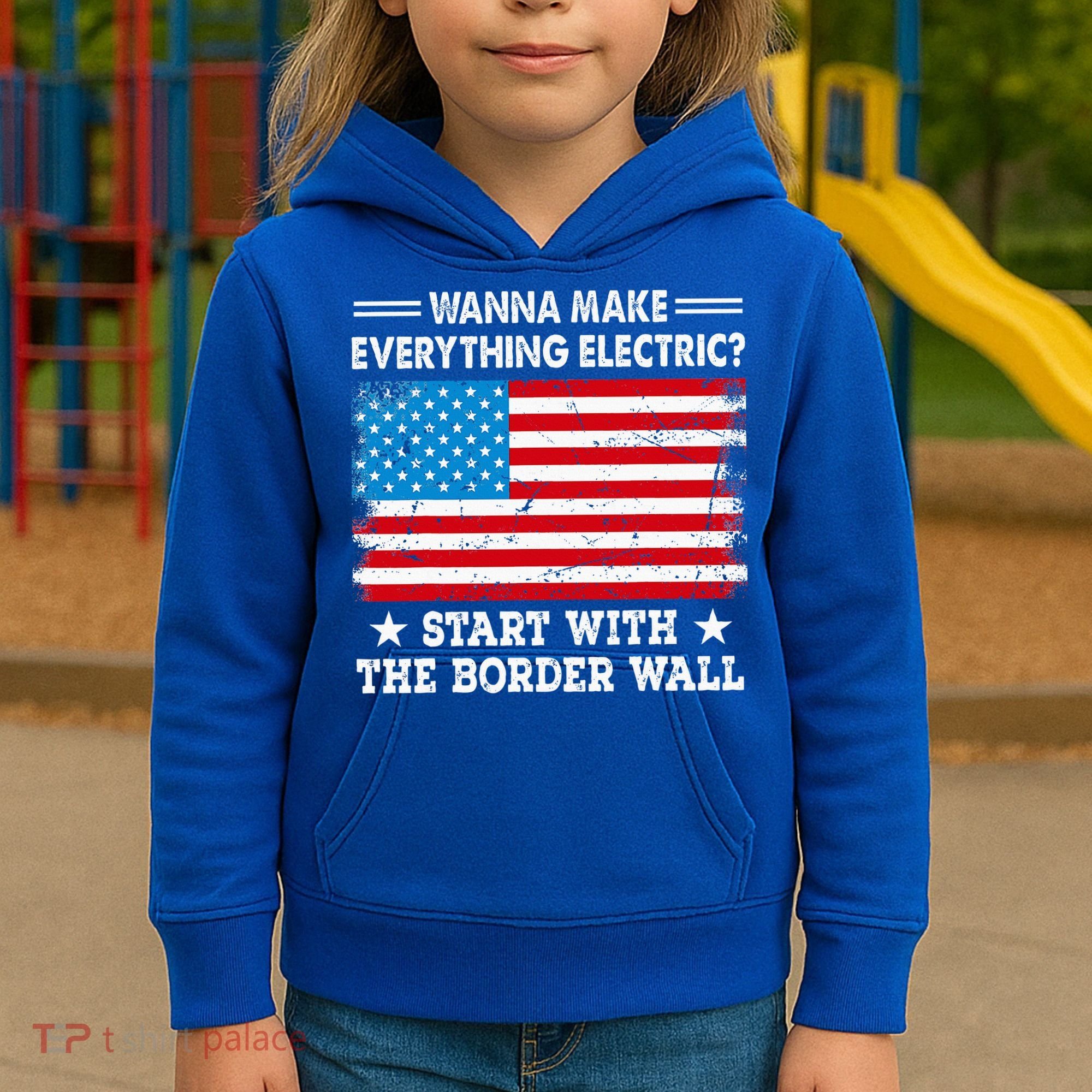 wanna make everything electric start with  border wall  Kids Hoodie