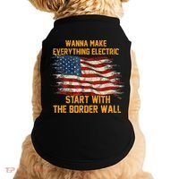 Wanna Make Everything Electric Start With The Border Wall  Doggie Tank thumb 0