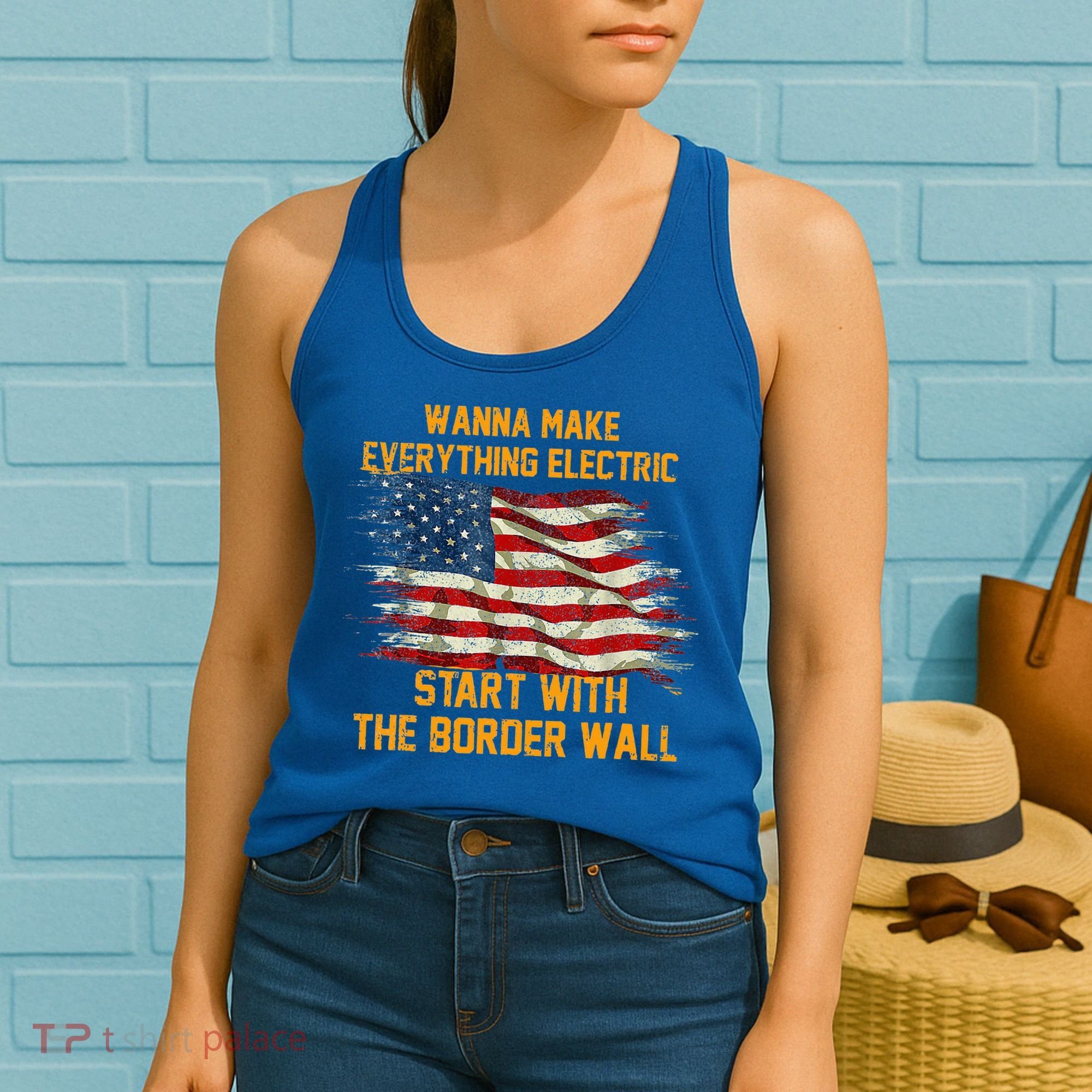 Wanna Make Everything Electric Start With The Border Wall  Women's Tank Top