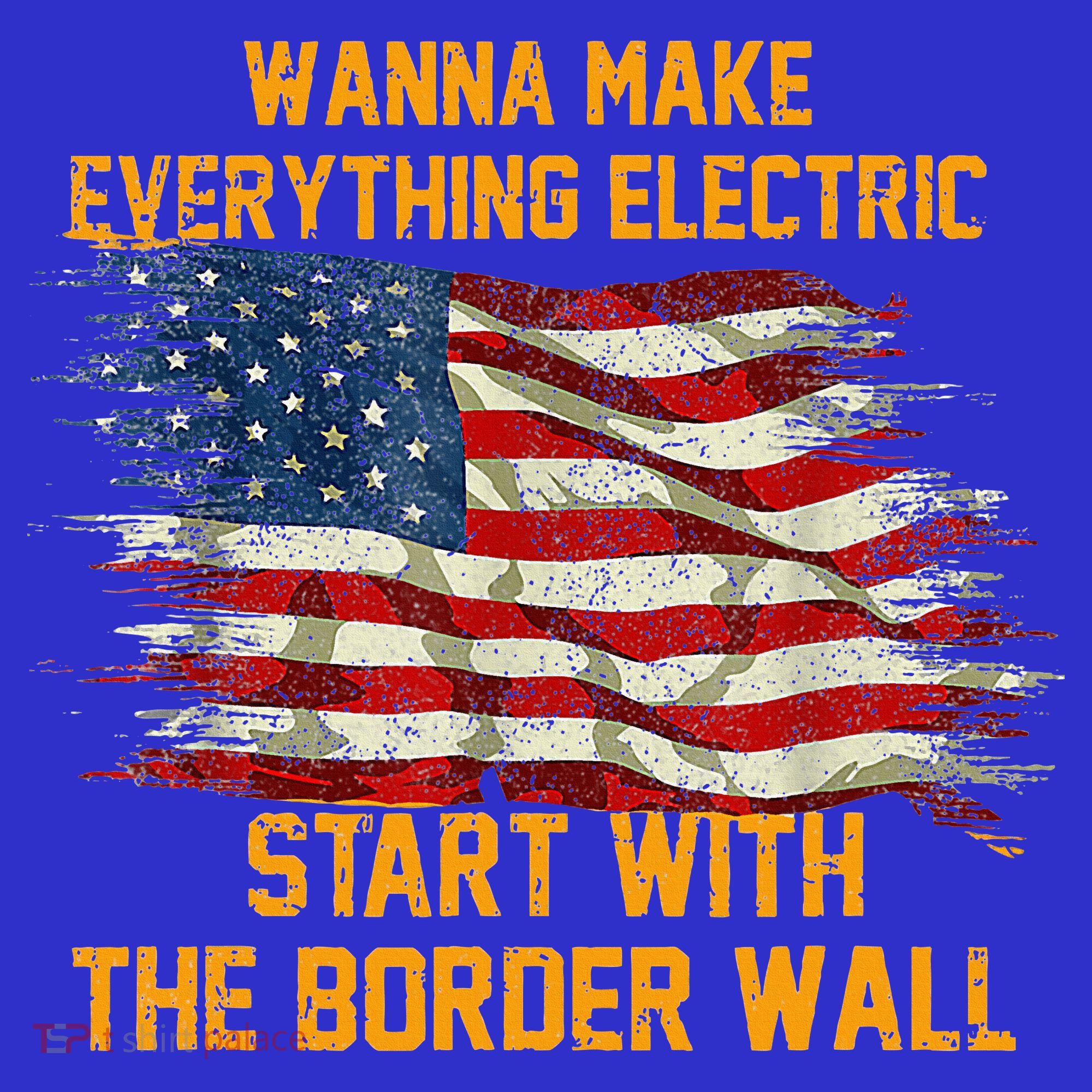 Wanna Make Everything Electric Start With The Border Wall  Baby Bodysuit