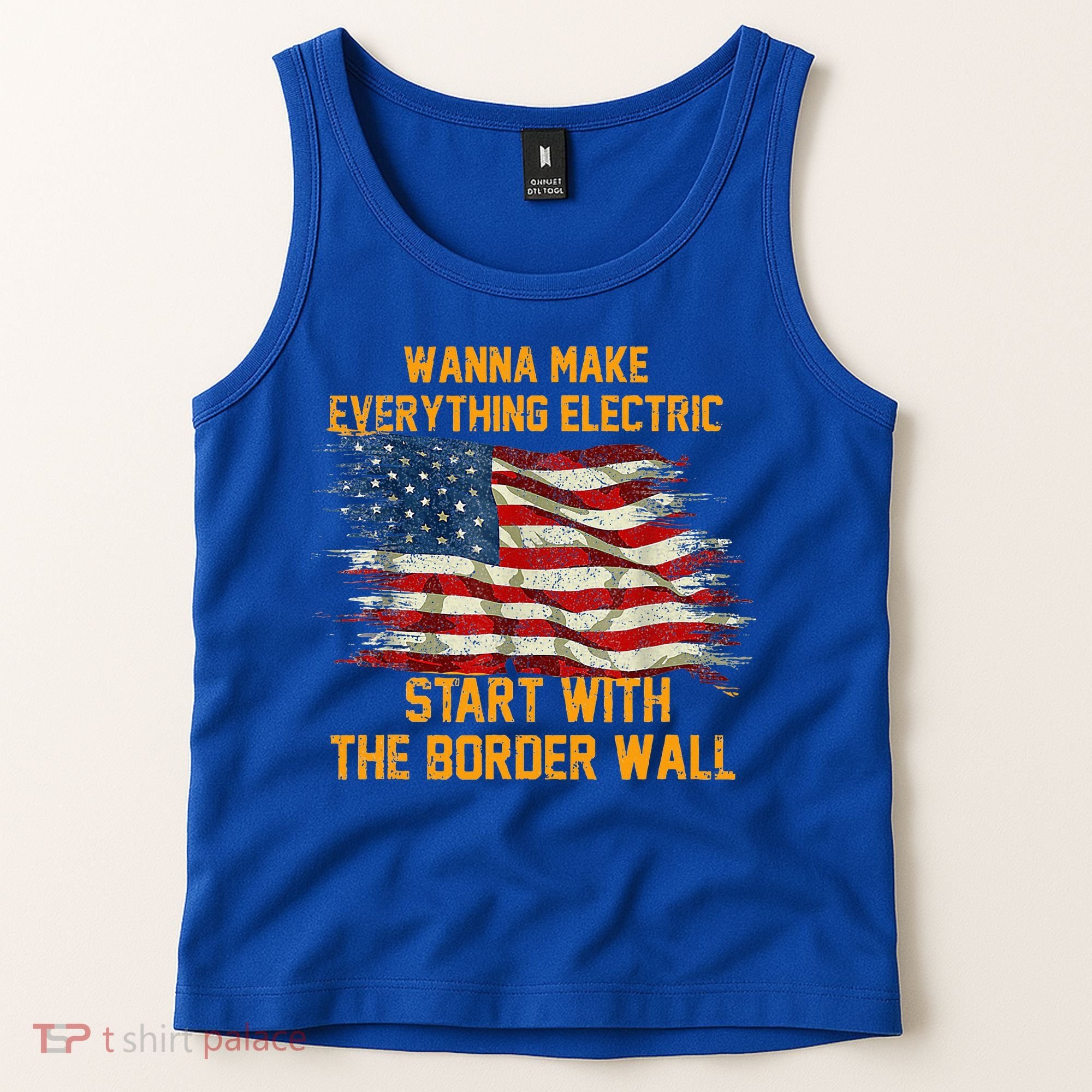 Wanna Make Everything Electric Start With The Border Wall  Tank Top