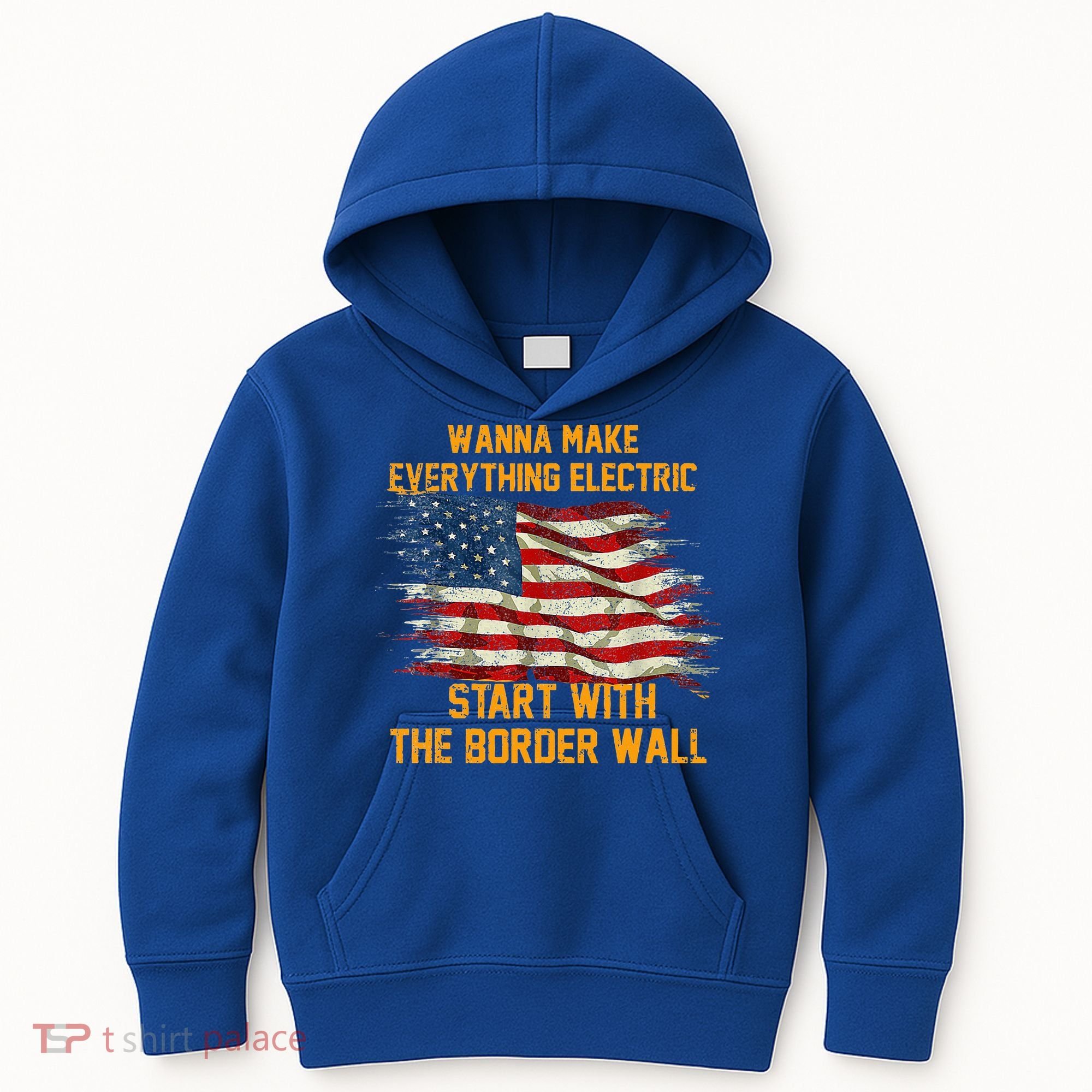 Wanna Make Everything Electric Start With The Border Wall  Kids Hoodie