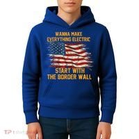 Wanna Make Everything Electric Start With The Border Wall  Kids Hoodie thumb 4