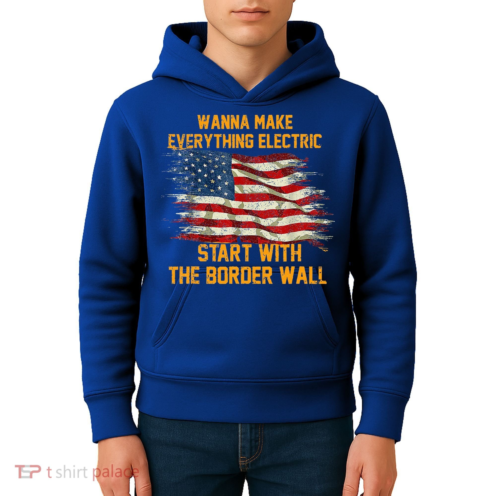 Wanna Make Everything Electric Start With The Border Wall  Kids Hoodie