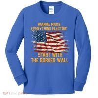 Wanna Make Everything Electric Start With The Border Wall  Kids Long Sleeve Shirt thumb 0