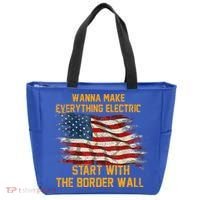 Wanna Make Everything Electric Start With The Border Wall  Tote Bag thumb 0