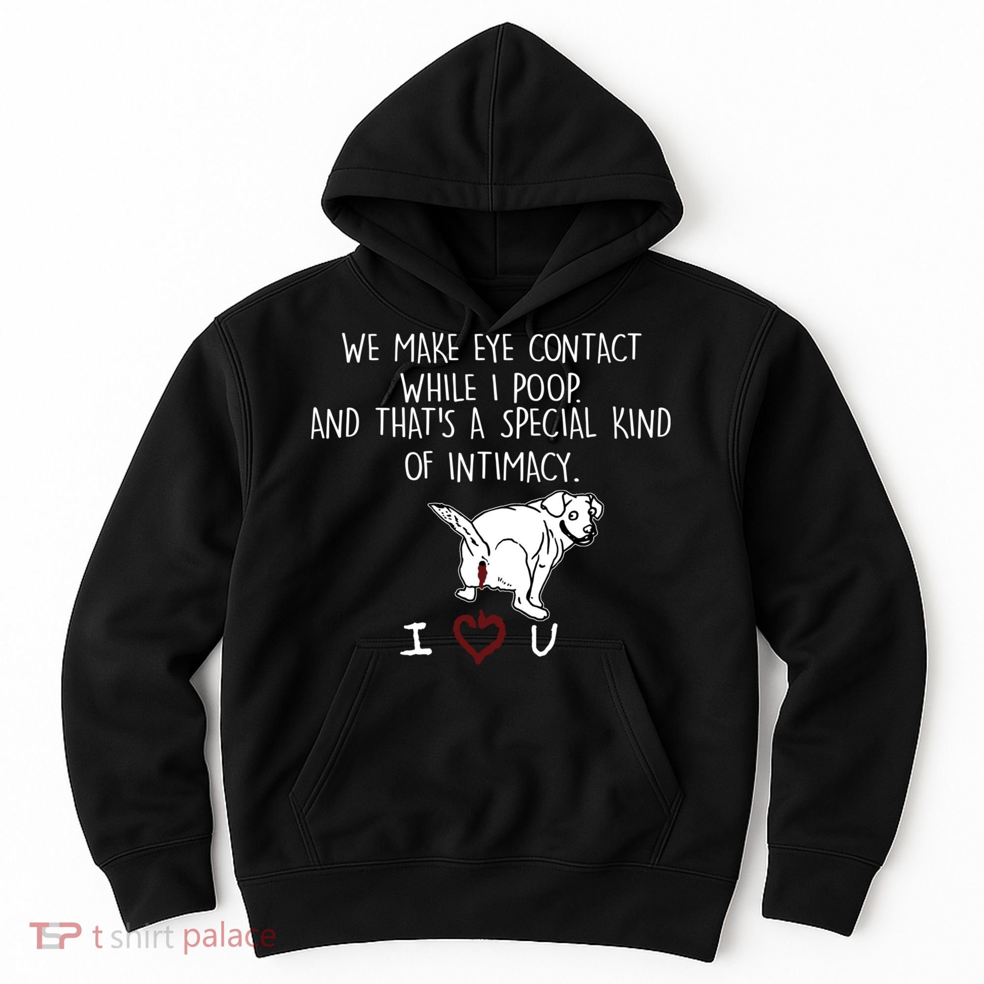 We Make Eye Contact While I Poop Funny Family Humor Hoodie