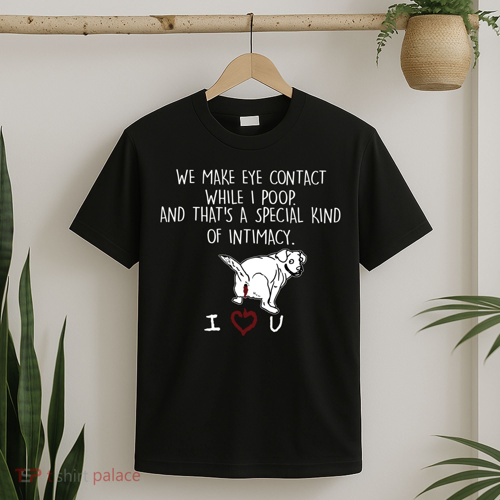 We Make Eye Contact While I Poop Funny Family Humor T-Shirt