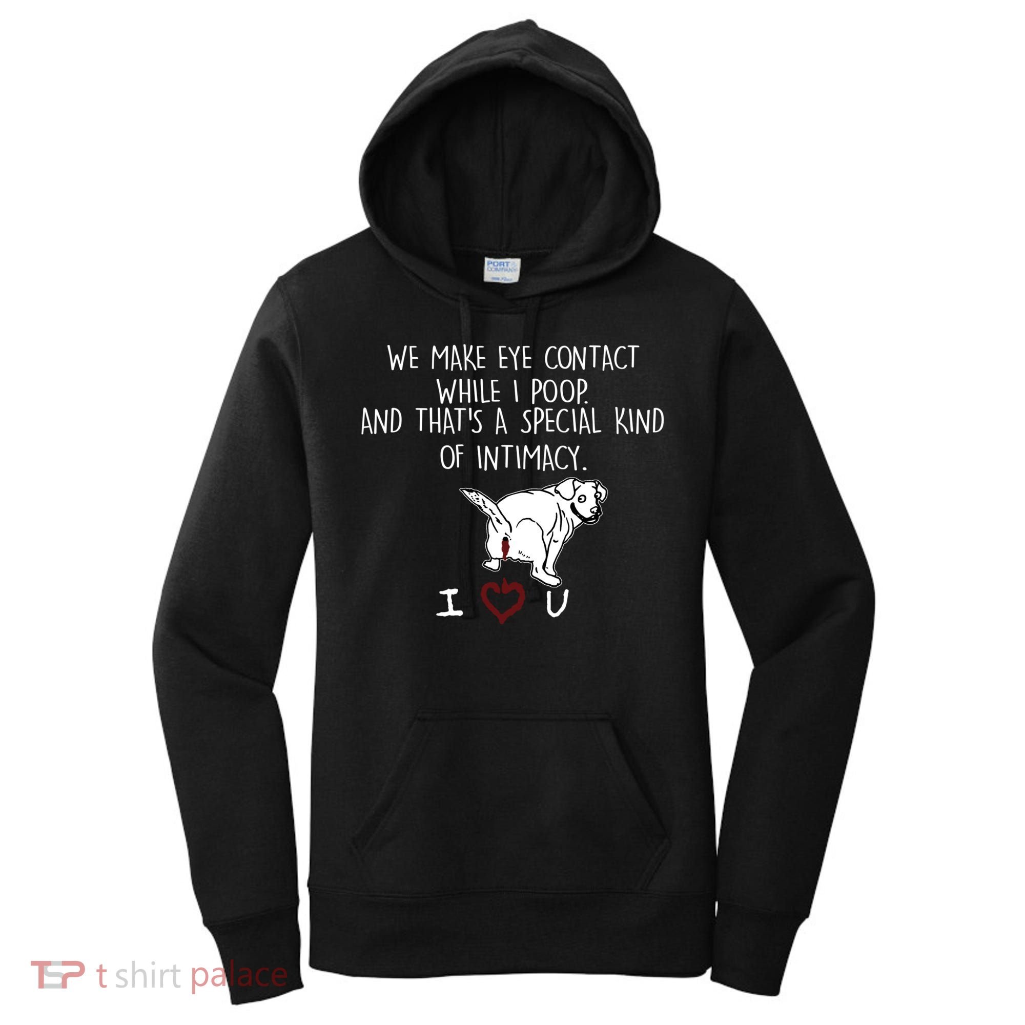 We Make Eye Contact While I Poop Funny Family Humor Women's Hoodie