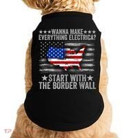 Wanna Make Everything Electric Start With The Border Wall Doggie Tank thumb 0