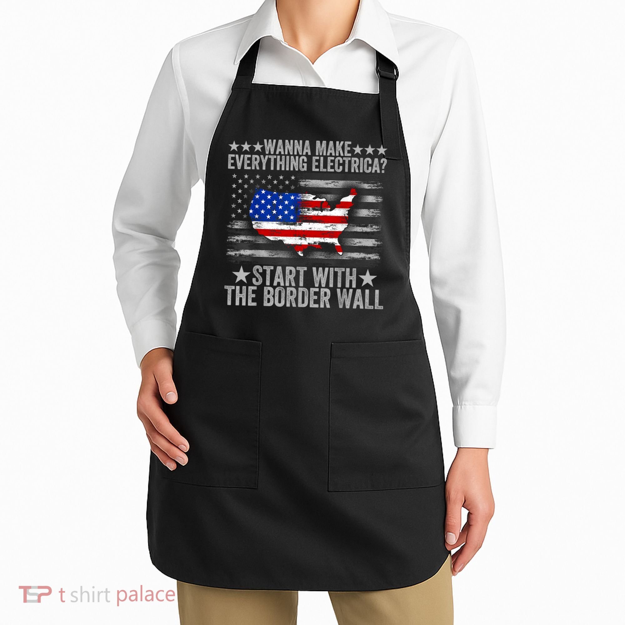 Wanna Make Everything Electric Start With The Border Wall Apron