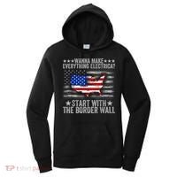 Wanna Make Everything Electric Start With The Border Wall Women's Hoodie thumb 0