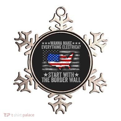 Wanna Make Everything Electric Start With The Border Wall Ornament