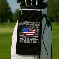 Wanna Make Everything Electric Start With The Border Wall Golf Towel thumb 2
