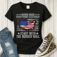 Wanna Make Everything Electric Start With The Border Wall Women's T-Shirt thumb 3