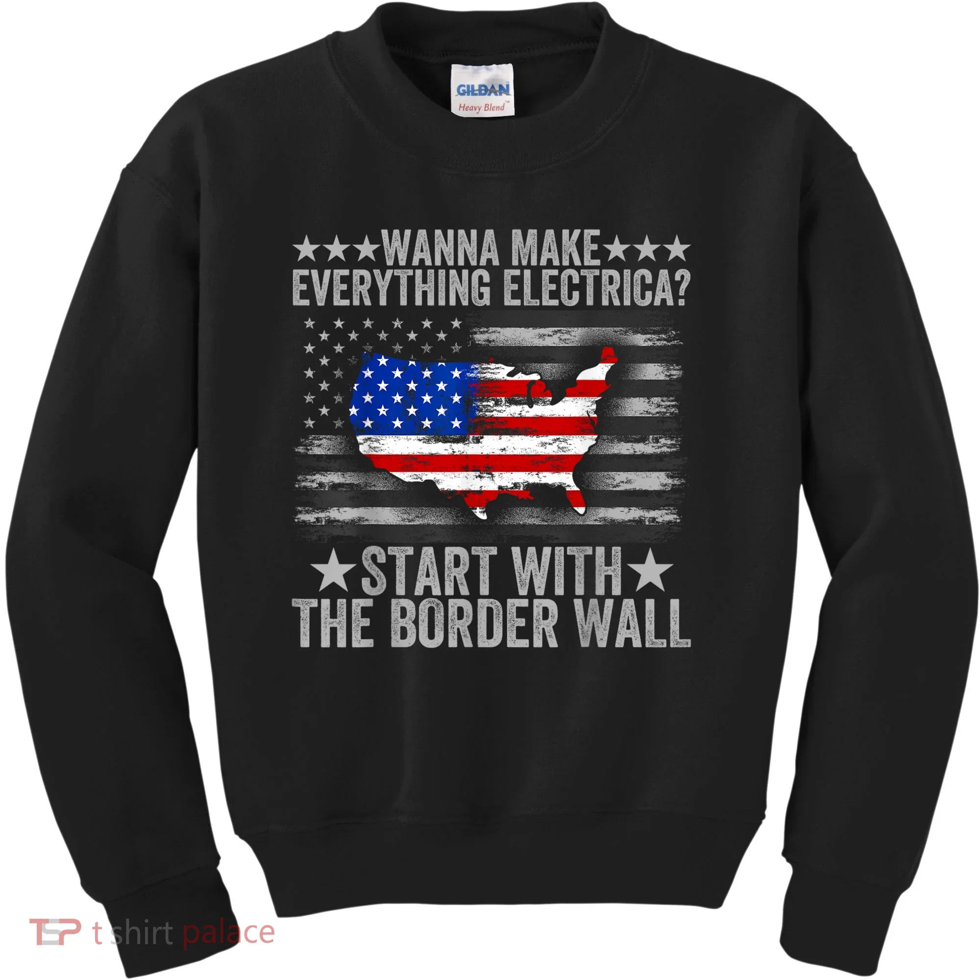 Wanna Make Everything Electric Start With The Border Wall Kids Sweatshirt