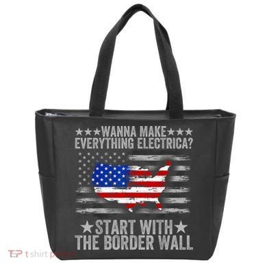 Wanna Make Everything Electric Start With The Border Wall Tote Bag