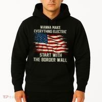 Wanna Make Everything Electric Start With The Border Wall Hoodie thumb 2