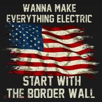 Wanna Make Everything Electric Start With The Border Wall Apron thumb 3