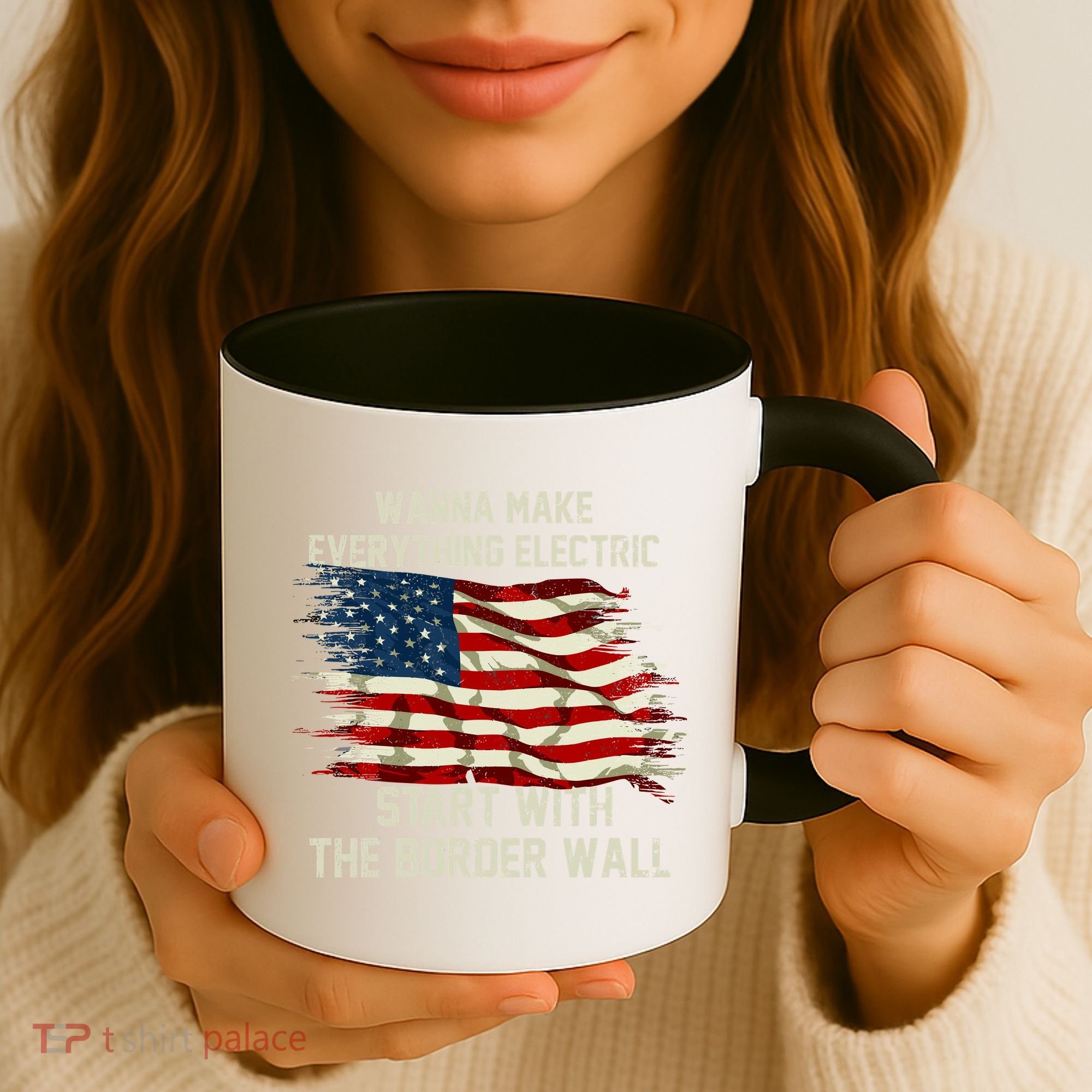 Wanna Make Everything Electric Start With The Border Wall Coffee Mug