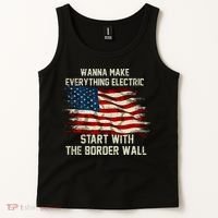 Wanna Make Everything Electric Start With The Border Wall Tank Top thumb 2