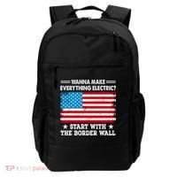 Wanna Make Everything Electric Start With The Border Wall Backpack thumb 0