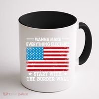 Wanna Make Everything Electric Start With The Border Wall Coffee Mug thumb 1